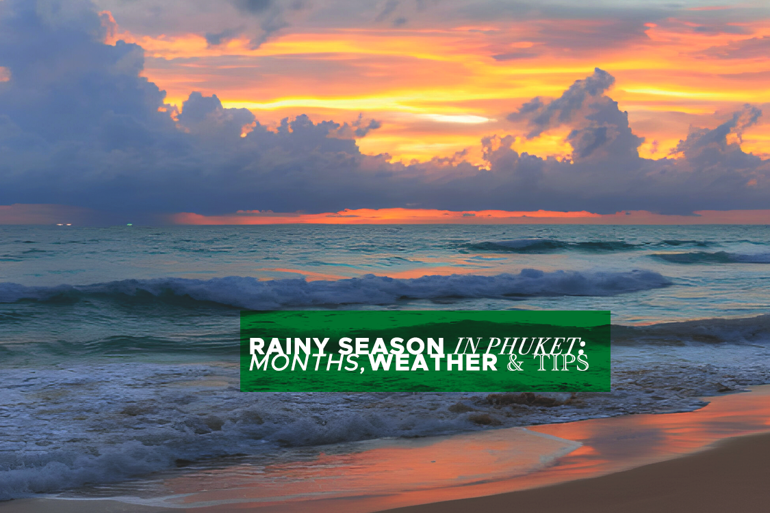 Rainy (Monsoon) Season in Phuket Months & Weather (2024)