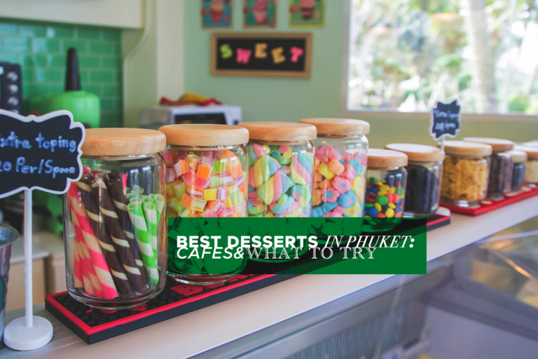 Best Desserts in Phuket: Cafes & What to Try 2024